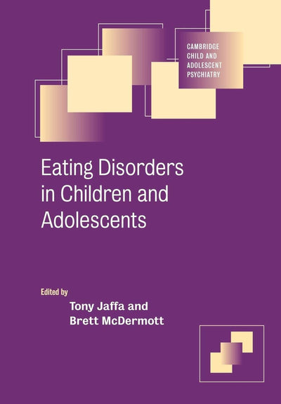 Eating Disorders in Children and Adolescents (Cambridge Child and Adolescent Psychiatry)