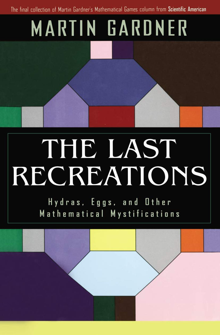 The Last Recreations: Hydras, Eggs, and Other Mathematical Mystifications