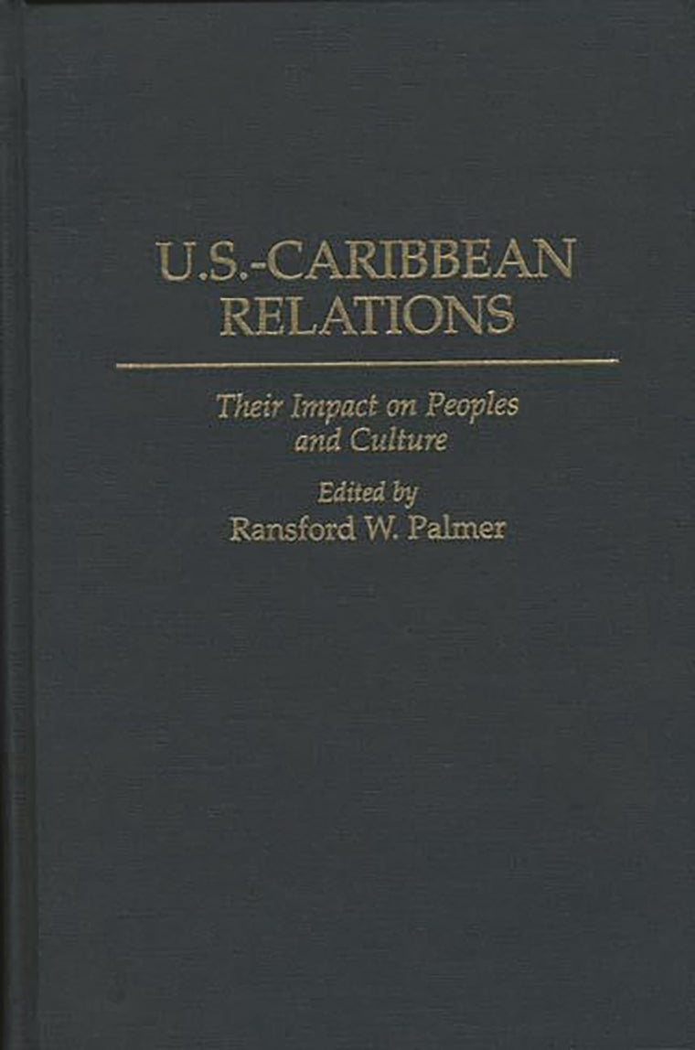 U.S.-Caribbean Relations: Their Impact on Peoples and Culture