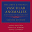 Mulliken and Young's Vascular Anomalies: Hemangiomas and Malformations