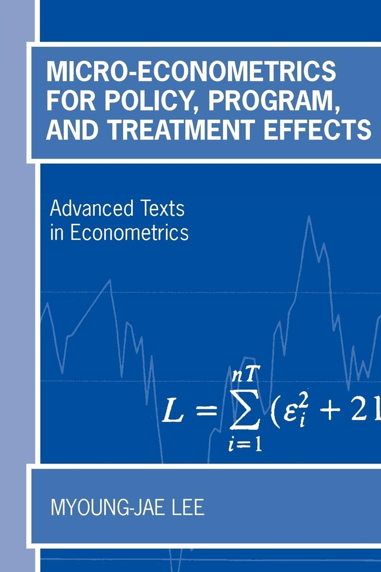 Micro-Econometrics for Policy, Program, and Treatment Effects (Advanced Texts in Econometrics)