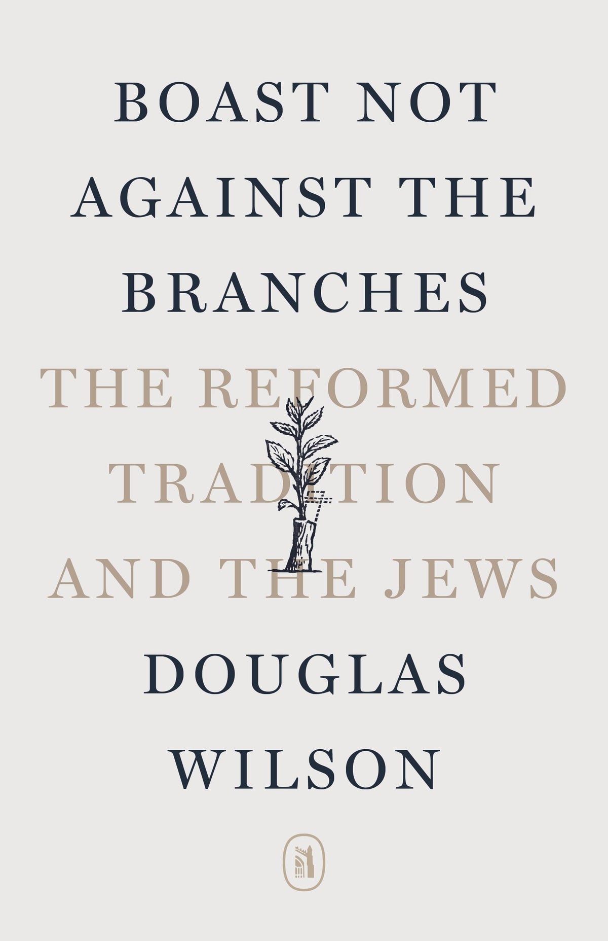 Boast Not Against the Branches: The Reformed Tradition and the Jews