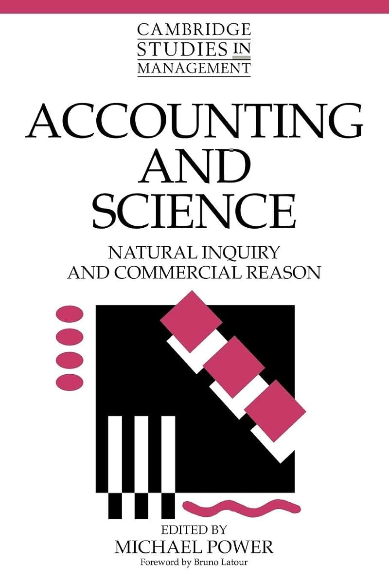 Accounting and Science: Natural Inquiry and Commercial Reason (Cambridge Studies in Management, Series Number 26)