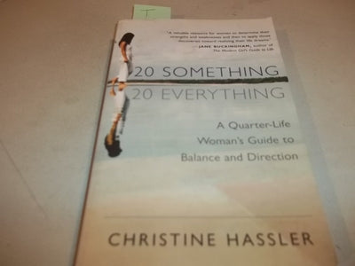 20-Something, 20-Everything: A Quarter-life Woman's Guide to Balance and Direction