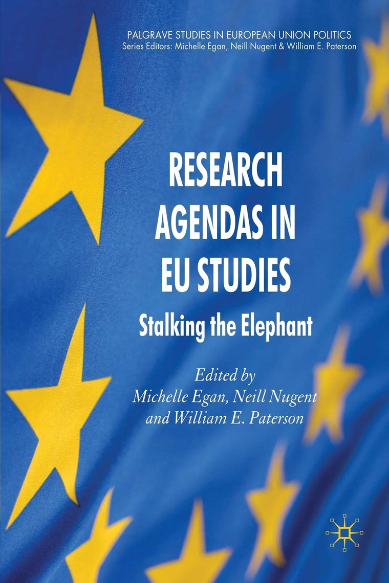 Research Agendas in EU Studies: Stalking the Elephant (Palgrave Studies in European Union Politics)