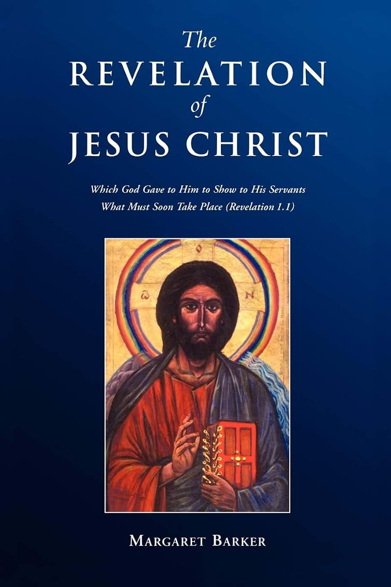 Revelation of Jesus Christ: Which God Gave to Him to Show to His Servants What Must Soon Take Place (Revelation 1.1)