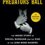 The Predators' Ball: The Inside Story of Drexel Burnham and