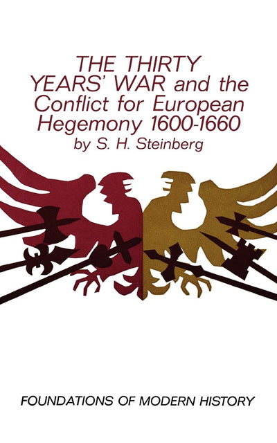 The Thirty Years' War and the Conflict for European Hegemony 1600-1660 (Foundations of Modern History)