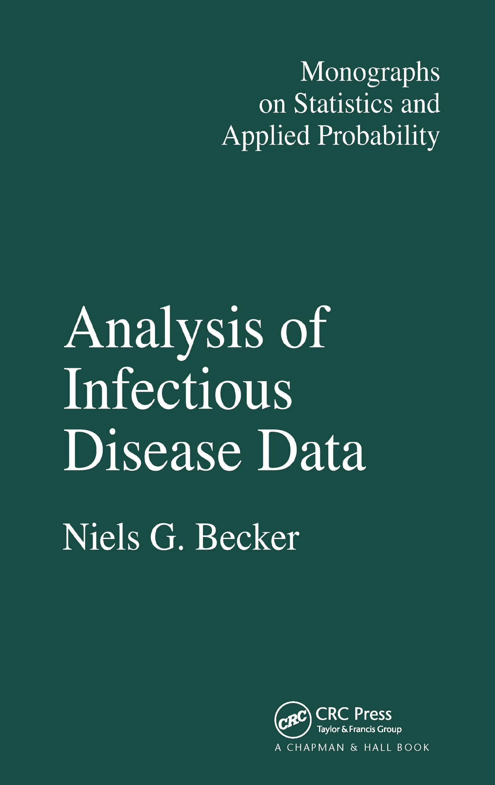 Analysis of Infectious Disease Data (Chapman & Hall/CRC Monographs on Statistics and Applied Probability)