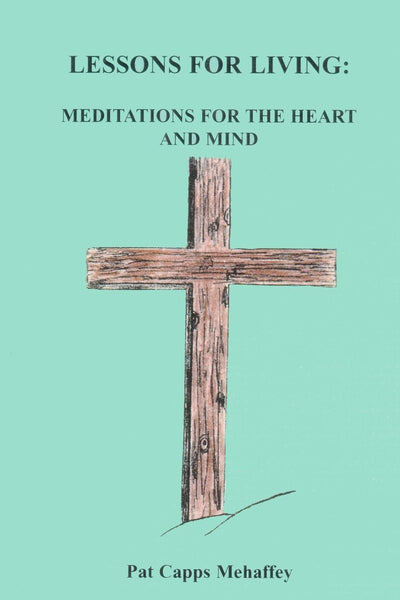 Lessons For Living: Meditations For The Heart And Mind