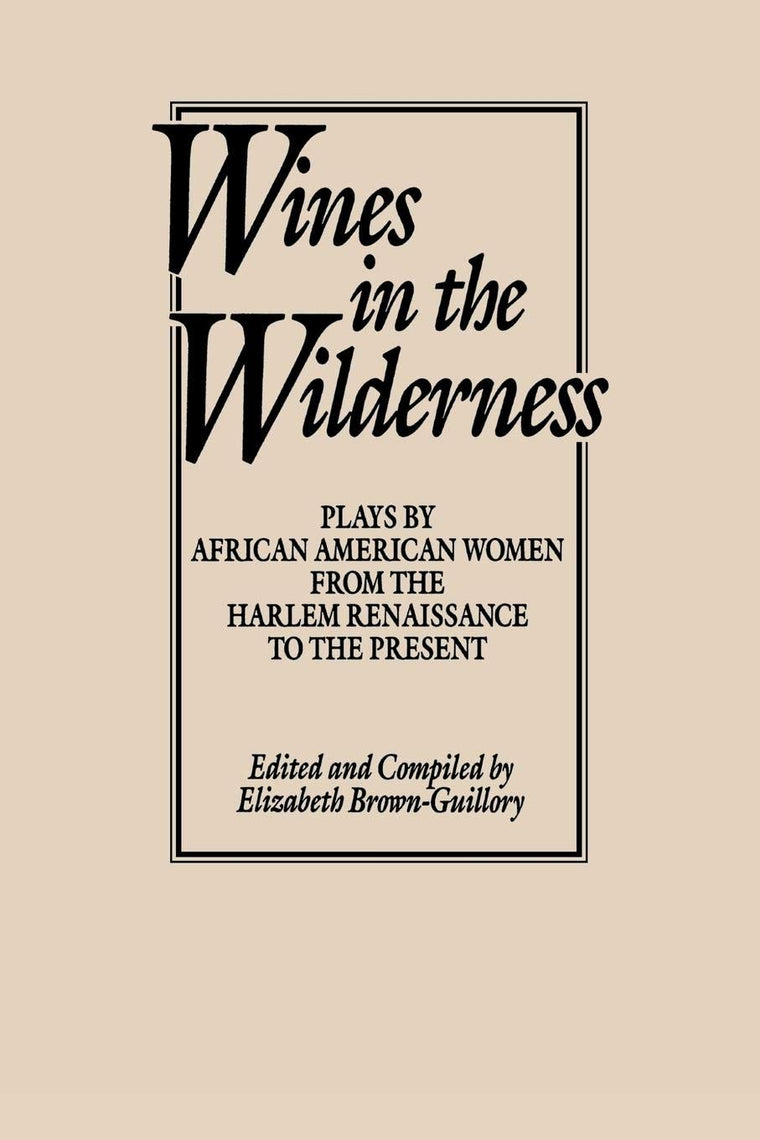Wines in the Wilderness: Plays by African American Women from the Harlem Renaissance to the Present (Praeger Series in Political Communication (Paperback))