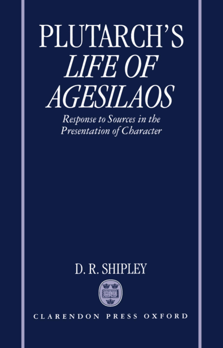 A Commentary on Plutarch's Life of Agesilaos: Response to Sources in the Presentation of Character