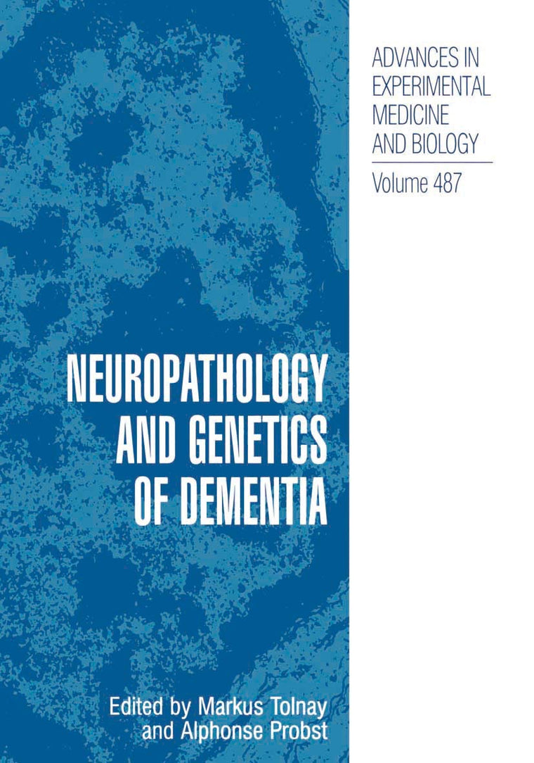 Neuropathology and Genetics of Dementia (Advances in Experimental Medicine and Biology Volume 487)
