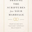 Praying the Scriptures for Your Marriage: Trusting God with Your Most Important Relationship
