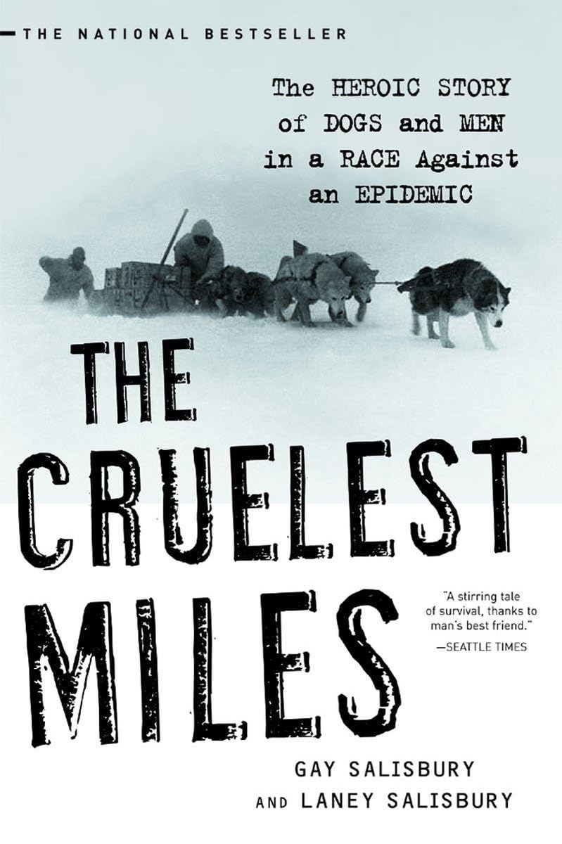 The Cruelest Miles: The Heroic Story of Dogs and Men in a Ra