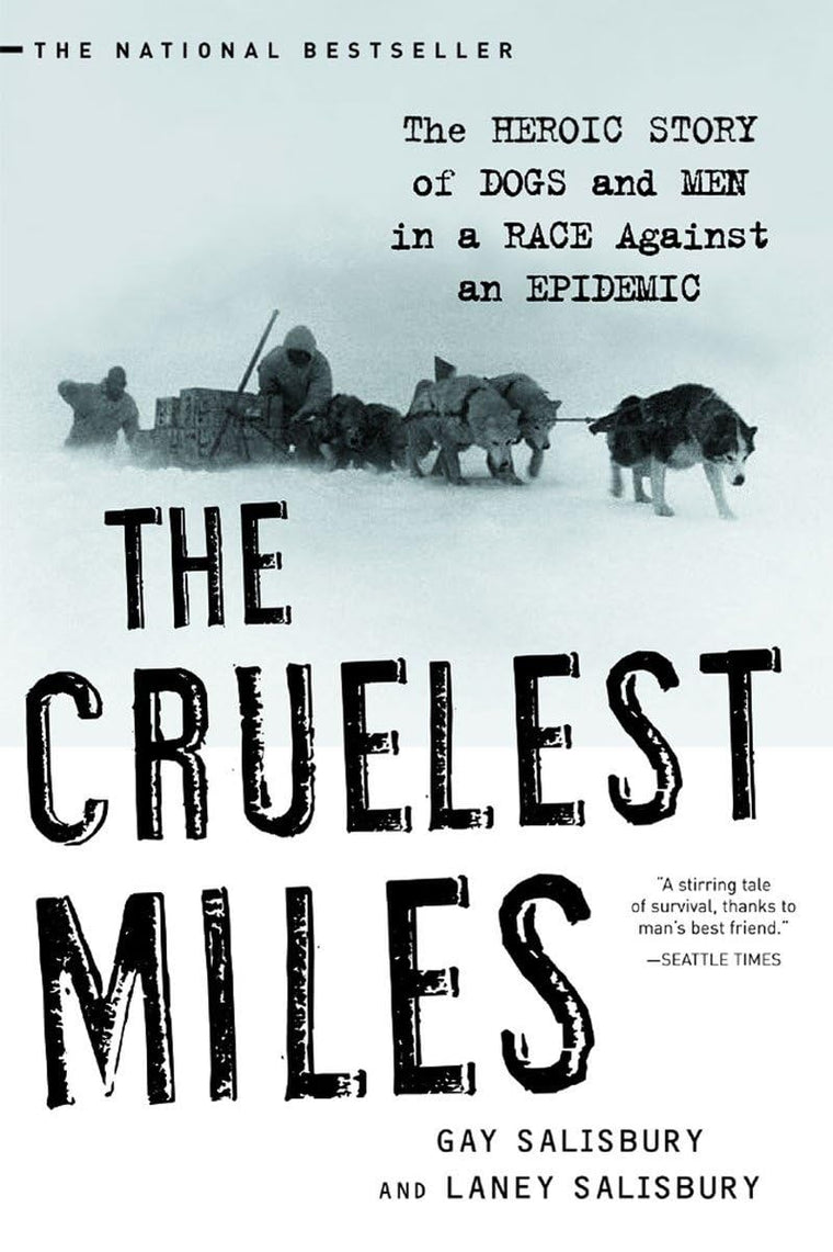 The Cruelest Miles: The Heroic Story of Dogs and Men in a Ra
