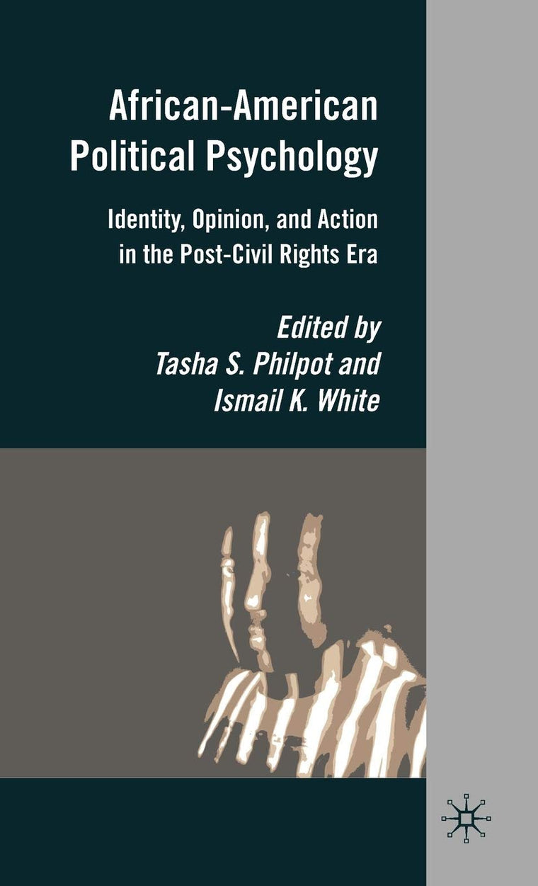 African-American Political Psychology: Identity, Opinion, and Action in the Post-Civil Rights Era