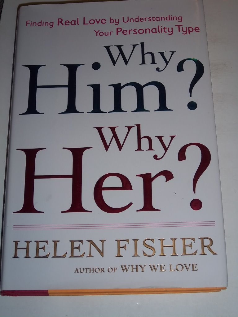 Why Him? Why Her?: Finding Real Love By Understanding Your Personality Type