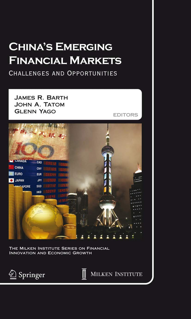 China's Emerging Financial Markets: Challenges and Opportunities (The Milken Institute Series on Financial Innovation and Economic Growth, 8)