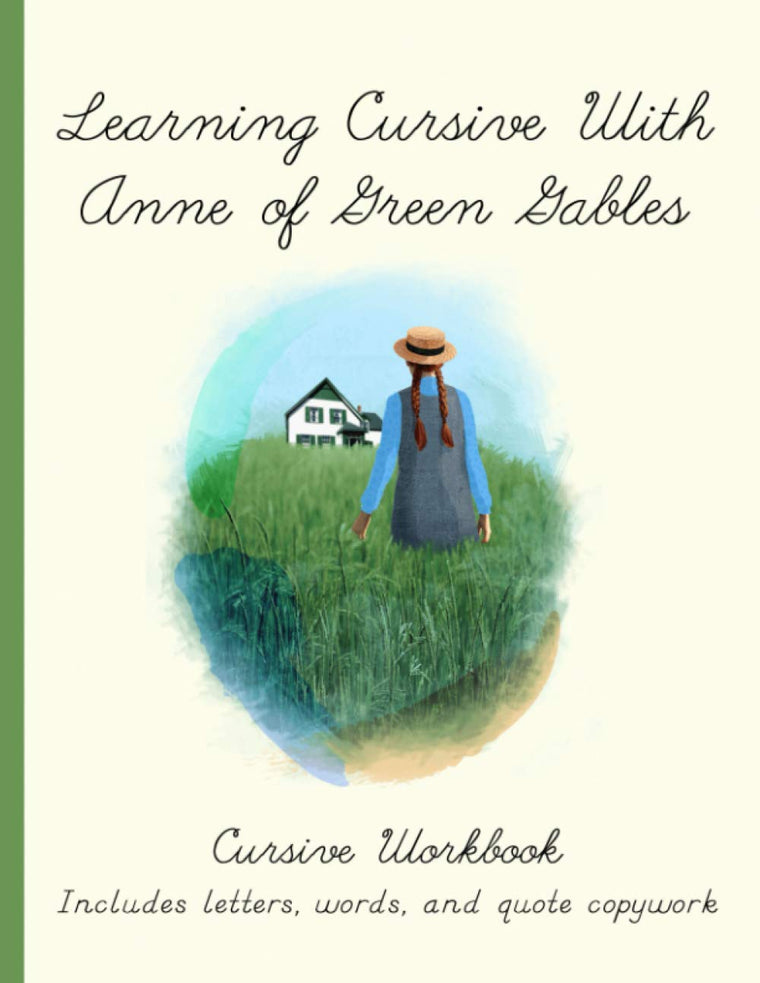 Learning Cursive With Anne of Green Gables: Cursive Workbook (Learning with Literature)
