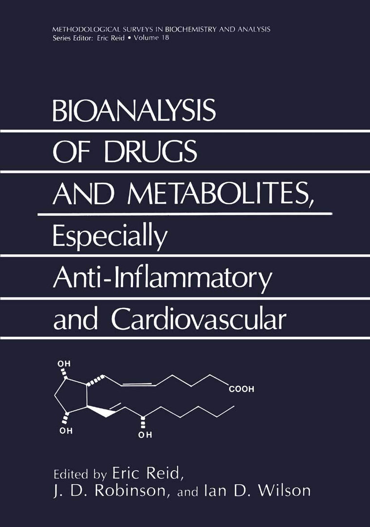Bioanalysis of Drugs and Metabolites, Especially Anti-Inflammatory and Cardiovascular (Methodological Surveys in Biochemistry and Analysis, 18 A)