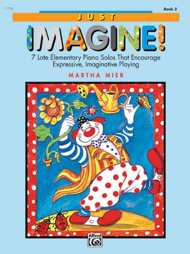 Just Imagine!, Bk 2: 7 Late Elementary Piano Solos That Encourage Expressive, Imaginative Playing