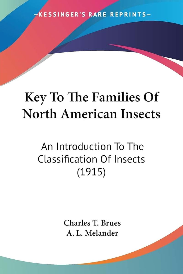 Key To The Families Of North American Insects: An Introduction To The Classification Of Insects (1915)