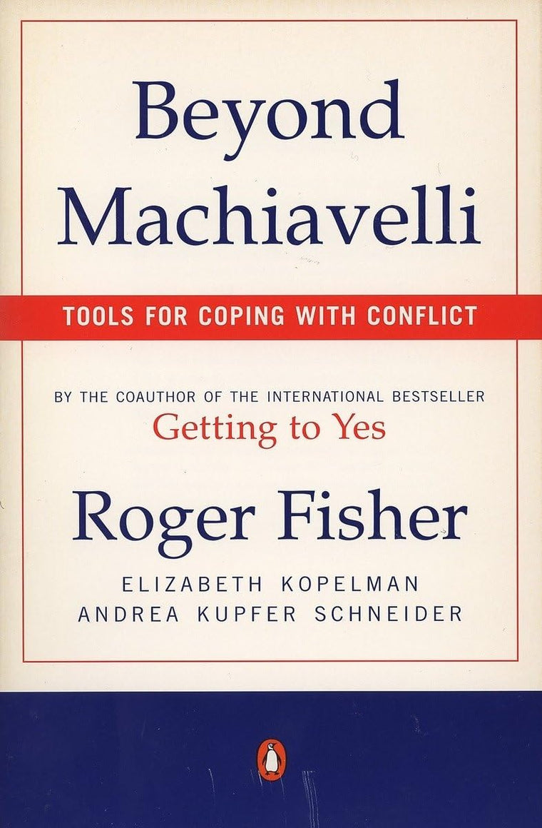 Beyond Machiavelli : Tools for Coping With Conflict