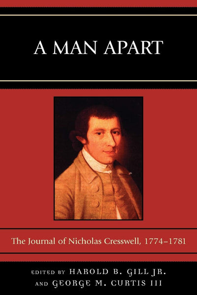 A Man Apart: The Journal of Nicholas Cresswell, 1774 - 1781