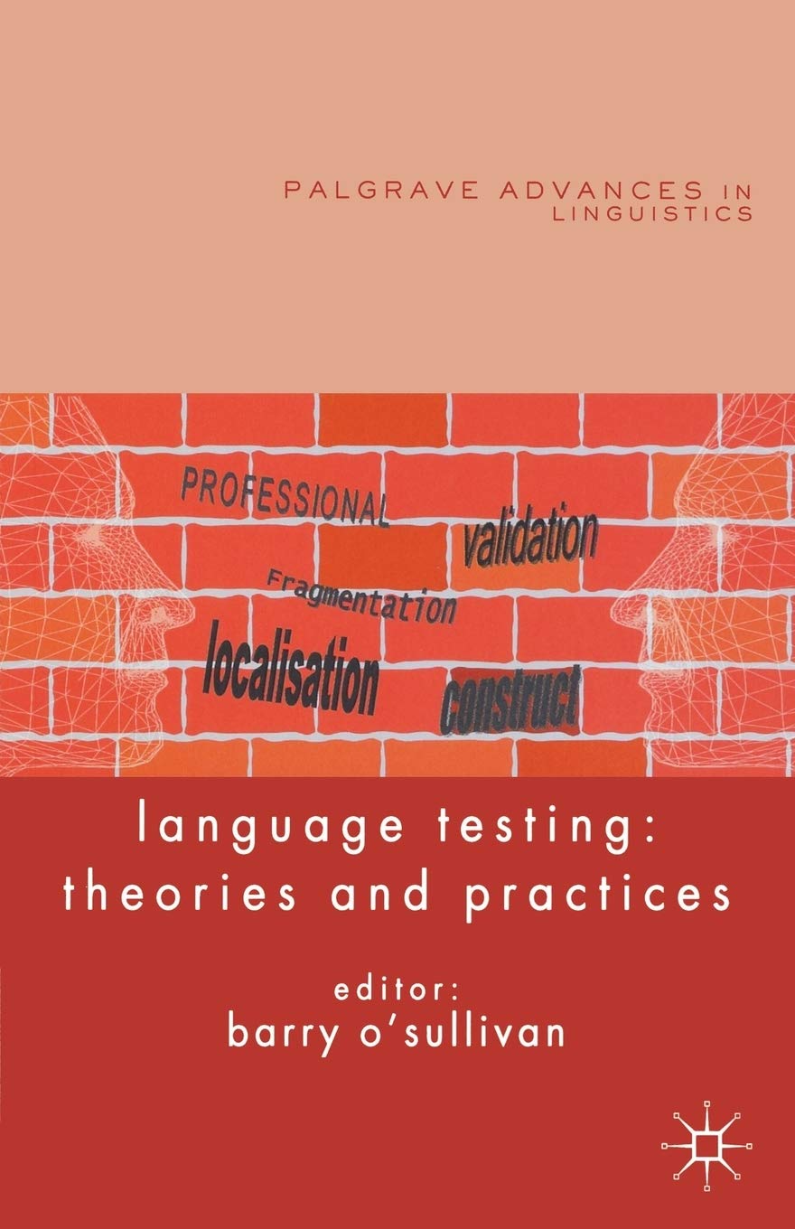 Language Testing: Theories and Practices (Palgrave Advances in Language and Linguistics)