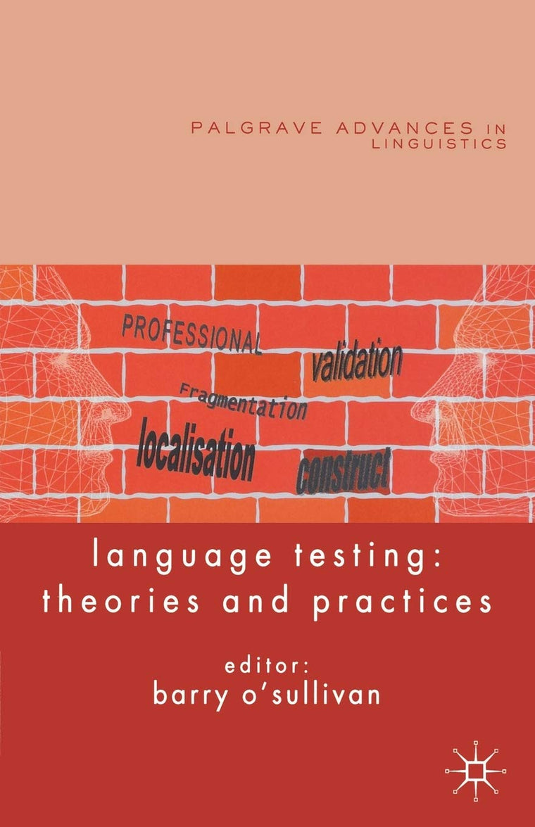 Language Testing: Theories and Practices (Palgrave Advances in Language and Linguistics)