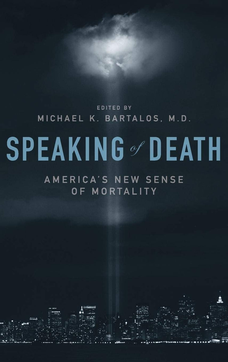 Speaking of Death: America's New Sense of Mortality (Psychology, Religion, and Spirituality)