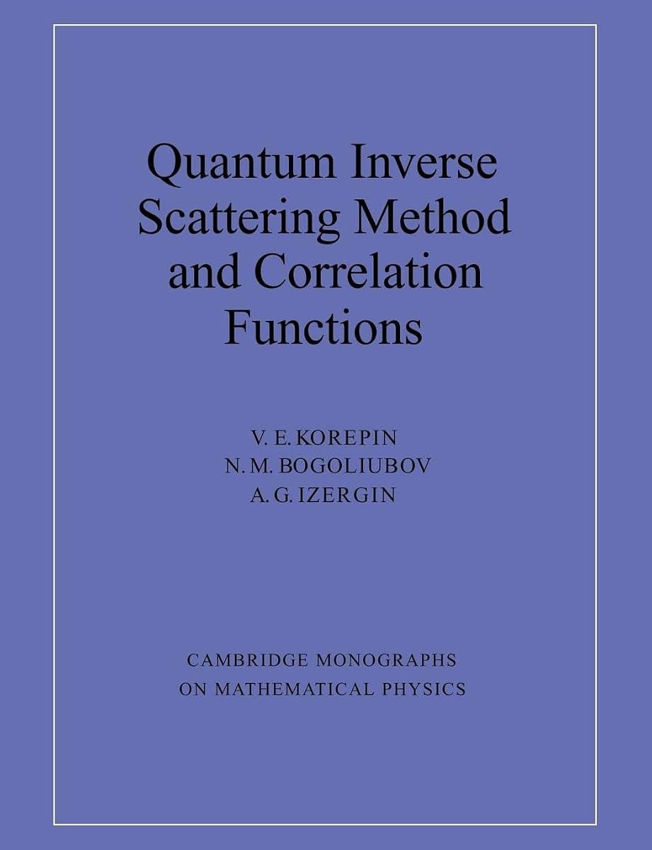 Quantum Inverse Scattering Method and Correlation Functions (Cambridge Monographs on Mathematical Physics)