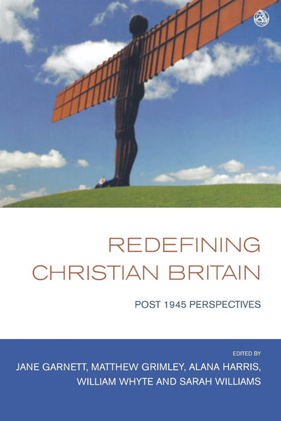 Redefining Christian Britain: Post 1945 Perspectives by Garn