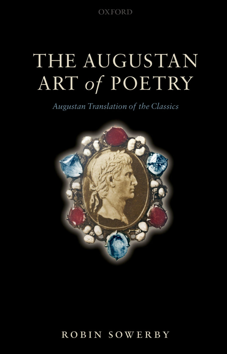 The Augustan Art of Poetry: Augustan Translation of the Classics