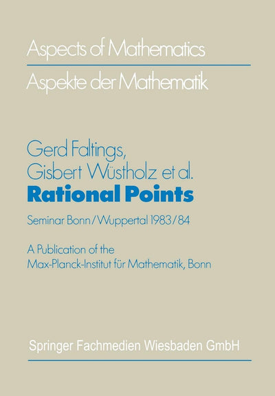 Rational Points: Seminar Bonn/Wuppertal 1983/84 (Aspects of Mathematics, 2)