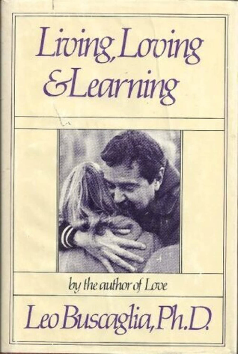 Living, Loving and Learning by Buscaglia, Leo F.