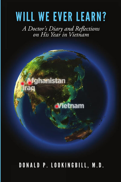 Will We Ever Learn? A Doctor's Diary and Reflections on His Year in Vietnam