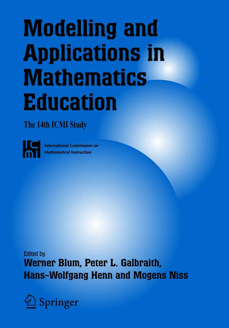 Modelling and Applications in Mathematics Education: The 14th ICMI Study (New ICMI Study Series, 10)