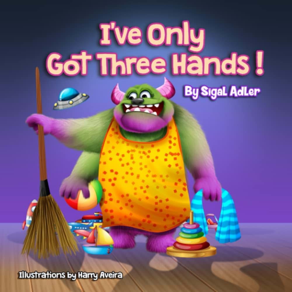 "I've Only Got Three Hands":: Teach Kids to Organize Their Rooms and Why it's Important (Halloween Books for Little Monsters)