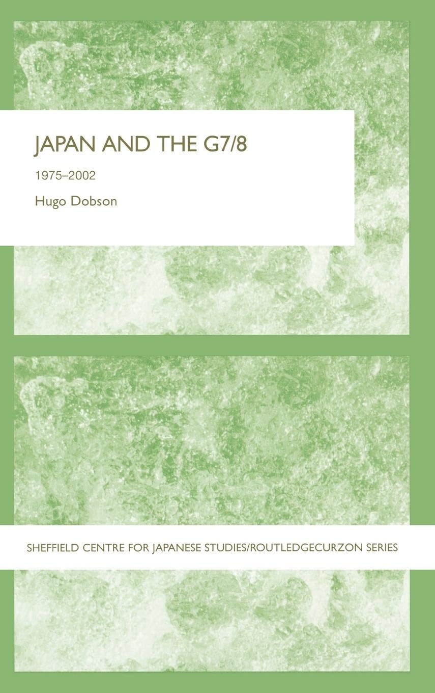 Japan and the G7/8: 1975-2002 (The University of Sheffield/Routledge Japanese Studies Series)