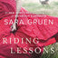 Riding Lessons: A Former Olympic Equestrian Returns Home to Face Tragedy, Obsession, and a Fragile Hope