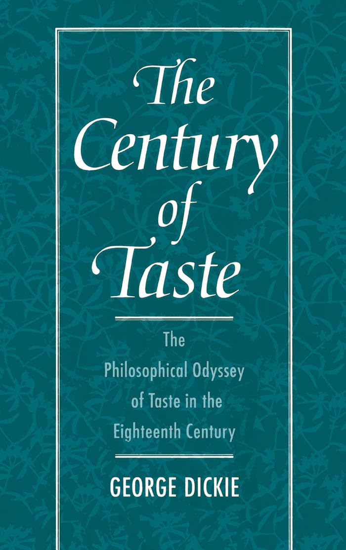The Century of Taste: The Philosophical Odyssey of Taste in the Eighteenth Century