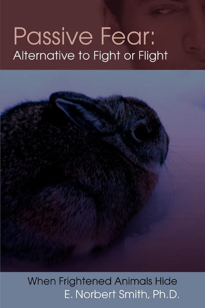 Passive Fear: Alternative to Fight or Flight: When frightened animals hide