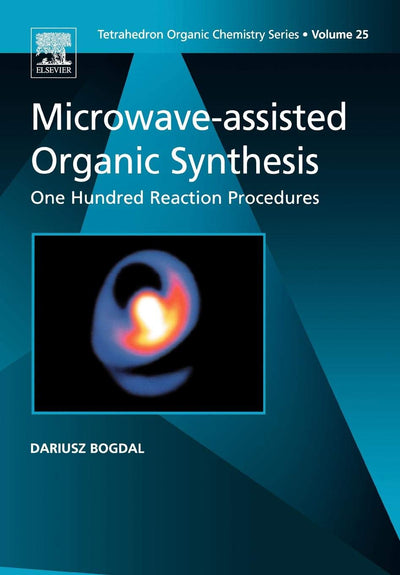 Microwave-assisted Organic Synthesis: One Hundred Reaction Procedures (Volume 25) (Tetrahedron Organic Chemistry, Volume 25)
