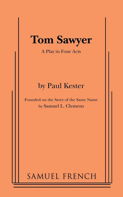 Tom Sawyer: A Play in Four Acts (Samuel French Acting Editions)