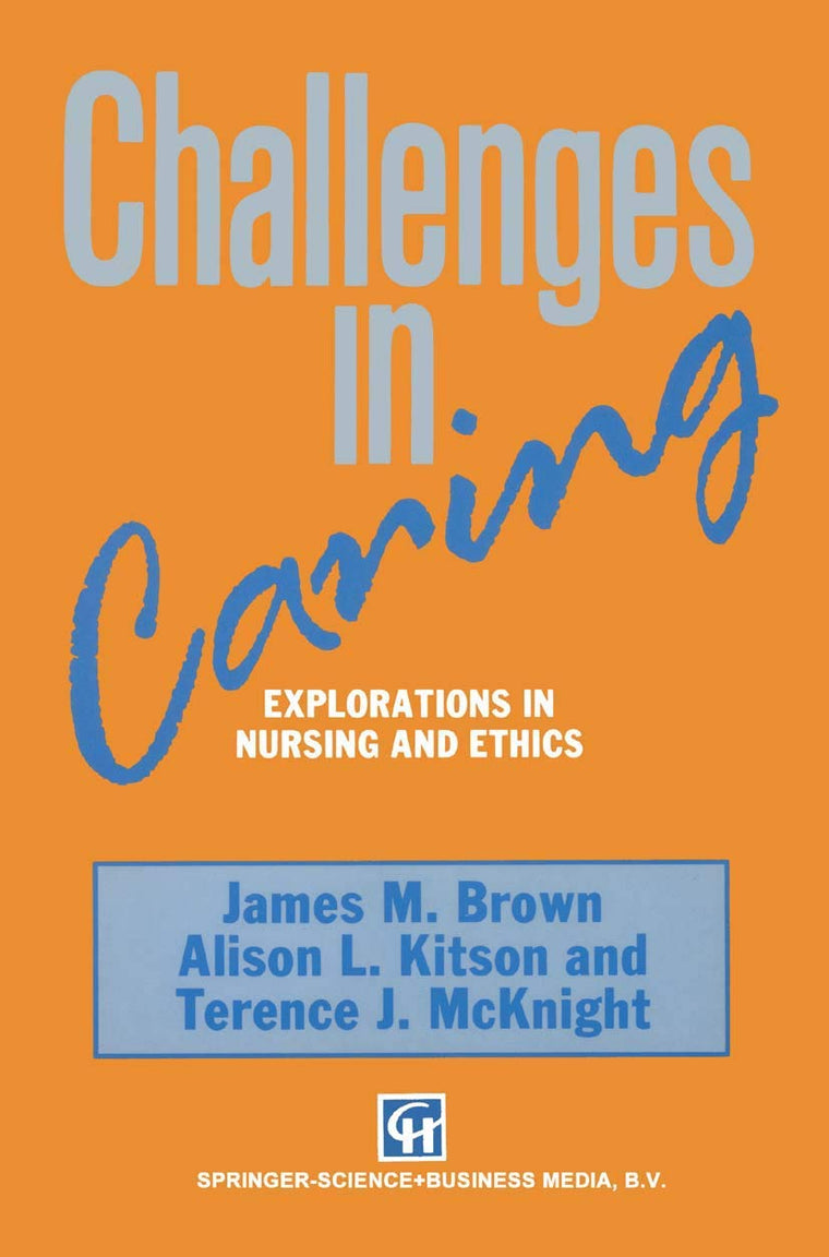 Challenges in Caring: Explorations in nursing and ethics