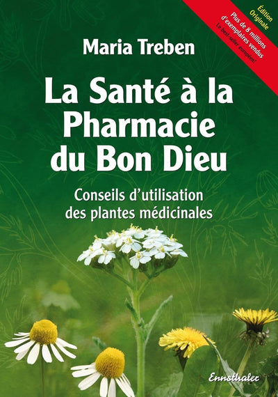 La Sante a la Pharmacie du Bon Dieu: Conseils d'utilisation des plantes medicinales (French Edition)