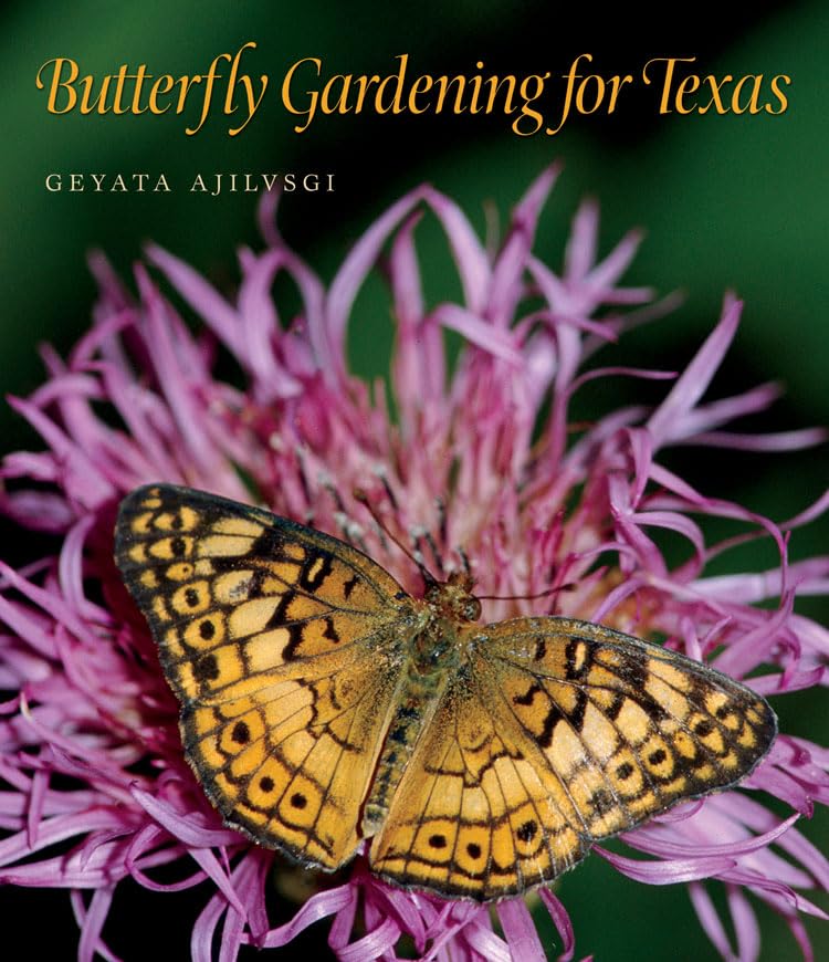 Butterfly Gardening for Texas (Volume 46) (Louise Lindsey Merrick Natural Environment Series)
