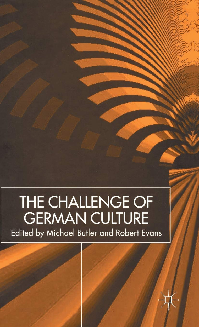 The Challenge of German Culture: Essays presented to Wilfried van der Will (New Perspectives in German Political Studies)